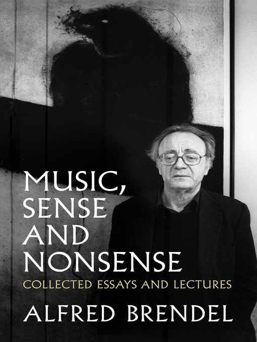 Title details for Music, Sense and Nonsense by Alfred Brendel - Wait list